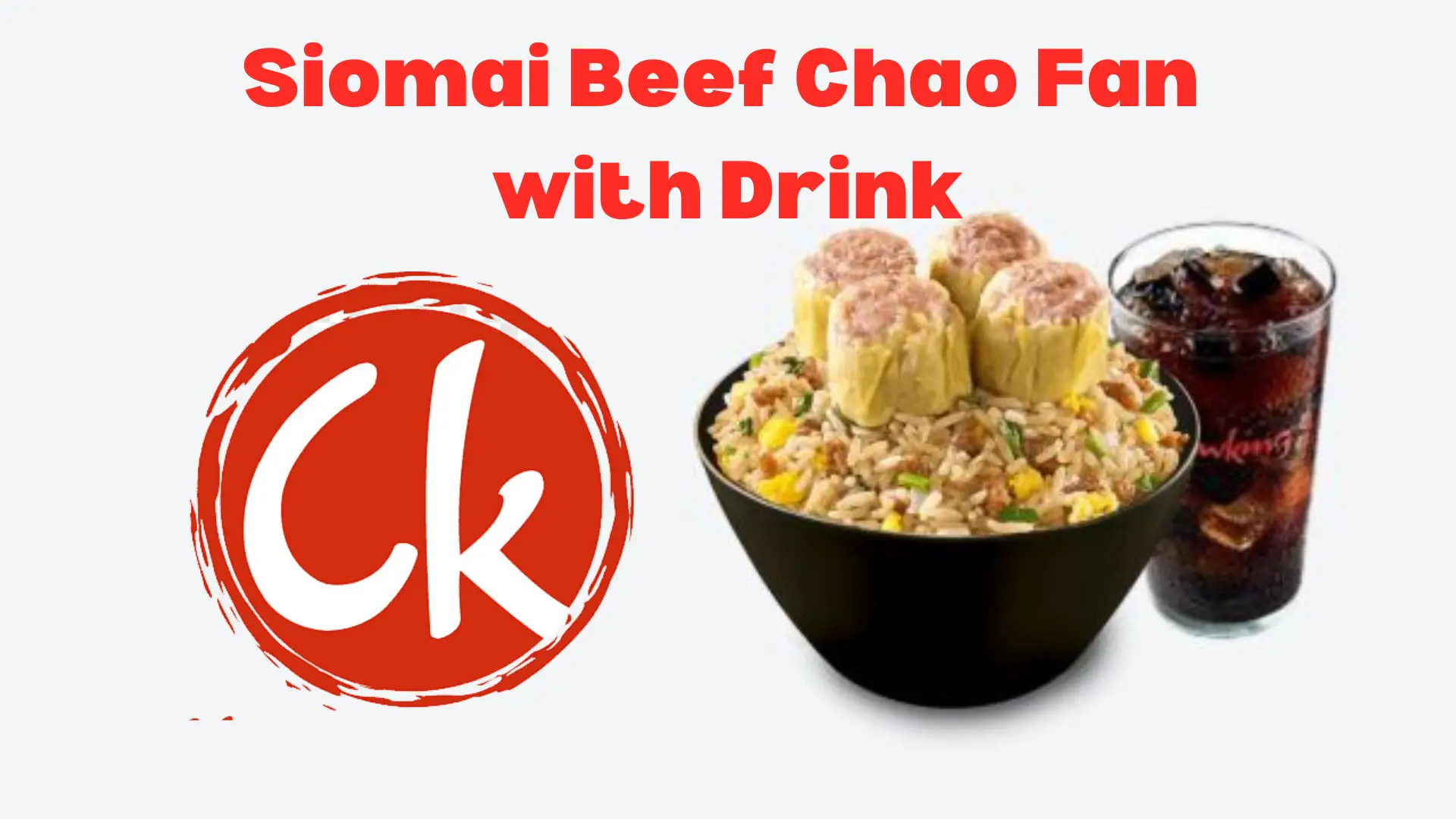 Siomai Beef Chao Fan with drinks
