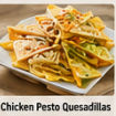 Chicken Pesto Quesadillas