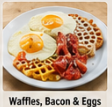 Waffles, Bacon & Eggs